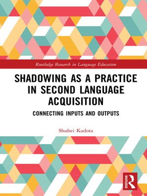 cover image of Shadowing as a Practice in Second Language Acquisition